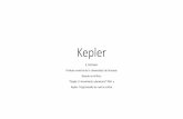 Kepler - ugr.es · Newton fue el de las leyes de Kepler entre el montón de papeles que escribió. La “gravedad” de Kepler El Sol es el centro del Universo. De él emana una fuerza,