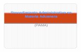 PROCEDIMIENTO ADMINISTRATIVO EN MATERIA ADUANERA - …tfja.gob.mx/media/media/pdf/centro_de_estudios/capacitacion/2011/... · PAMA Objetivo: El participante conocerá los principios