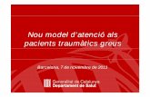 Nou model d’atenció als pacients traumàtics greus · professionals assistencials per debatre els protocols clínics i ll organització’organització del sistema sanitari per