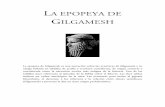 LA EPOPEYA DE GILGAMESH - Ahmed AlHasan · LA EPOPEYA DE GILGAMESH La epopeya de Gilgamesh es una narración sobre las aventuras de Gilgamesh y su amigo Enkidu en tablillas de arcilla