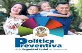 “POLÍTICA PREVENTIVA DE LA SEGURIDAD SOCIAL EN …noticias.igssgt.org/.../uploads/...la-Seguridad-Social-IGSS-enero-2019.pdf · Este documento debe citarse como: “POLÍTICA PREVENTIVA