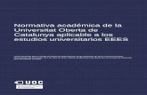 Normativa académica de la Universitat Oberta de Catalunya ... · Artículo 24. Requisitos para la matriculación en las enseñanzas propias .....17 . Normativa académica de la Universitat