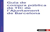 Barcelona Ciutat Digital compra pública de TIC de l ... · Guia de compra pública de TIC de l’Ajuntament de Barcelona Barcelona Ciutat Digital 1.1. Introducció LA CONTRACTACIÓ