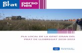 PLA LOCAL DE LA GENT GRAN DEL PRAT DE LLOBREGAT 2018 … · Pla Local de la Gent Gran del Prat de 3 Llobregat 2018-2023 La millora de la qualitat de vida de totes les persones de