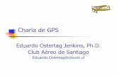 Charla de GPS - obcom.cl · Global Positioning System (parte 4) El Sistema GPS está compuesto por tres segmentos: Control, Espacio y Usuario .