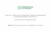 Crisis y Comunicación gubernamental LA CIUDAD DE CÓRDOBA ... fileINTRODUCCIÓN Problemática: El 02/06/2017, la Unión de Tranviarios Automotor (UTA) declaró un paro de transporte