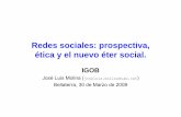 Redes sociales: prospectiva, ética y el nuevo éter social.revista-redes.rediris.es/recerca/Egoredes/public_archivos/redes_sociales_igob.pdf · Prospectiva campo redes sociales 4.