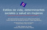 Determinantes sociales de la salud - gob.mx · Estilos de vida, determinantes sociales y salud en mujeres Día Internacional de Acción por la Salud de las Mujeres Centro Nacional