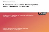Competències bàsiques de l’àmbit artístic · El document que ara presentem correspon a les competències bàsiques de l’àmbit artístic (visual i plàstica, música i dansa)