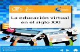 La educación virtual en el siglo XXIftp.campusvirtual.utn.ac.cr/e-learning/La educación virtual en el siglo XXI.pdf · La educación virtual en el siglo XXI Unidad 1 La educación