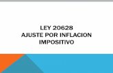 LEY 20628 AJUSTE POR INFLACION IMPOSITIVO · aclaracion previa • el ajuste por inflacion impositivo no es igual al contable • no es un ajuste integral • separa ajuste de amortizaciones