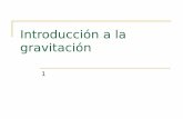 Introducción a la gravitación - webs.um.es · creado por la masa A Ley de gravitación universal: Campo gravitatorio que deriva de un potencial: Ecuación de campo newtoniano (~Poisson)