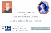 Caroline Herschel - funil.gal · Manuel R. Bermejo Julio, 2015 . Caroline Herschel vs. Marie Anne Paulze Lavoisier: dúas maneiras de facer ciencia . Xoana Pintos Barral . Manolo