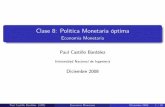 Clase 8: Política Monetaria óptima fileClase 8: Política Monetaria óptima Economía Monetaria Paul Castillo BardÆlez Universidad Nacional de Ingeniería Diciembre 2008 Paul Castillo
