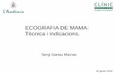 ECOGRAFIA DE MAMA: Tècnica i indicacions. · Naturaleza (detritus vs lesión)* Guía de biopsia diagnóstica. Guía de biopsia excisional (BAV) GALACTOGRAFÍA. TÉCNICA ECOGRÁFICA