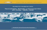 TECNOLOGÍA, ESTADO Y FERROCARRILES EN CHILE, · Esos fenómenos se analizan en este libro, dedicado a la historia de la paulatina esta-tización de gran parte de los ferrocarriles