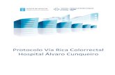 Protocolo Vía Rica Colorrectal Hospital Álvaro Cunqueiro · Este trabajo tiene la finalidad de ofrecer un plan asistencial interdisciplinar para mejorar la rehabilitación y recuperación