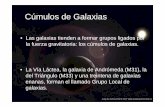 Cúmulos de Galaxias - auladeastronomia.es · Galaxias , y estos en muros y filamentos. • Nuestro grupo local, junto con otro centenar de grupos, forma parte del Supercúmulo Local