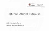 Robótica: Industria y Educación - expoindustrial.com.coexpoindustrial.com.co/wp-content/uploads/2015/05/Robots-Sociales-e... · M.C. Omar Mata Juarez Cesar D. Gonzalez Gutierrez