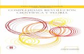 COMPLEJIDAD: REVOLUCIÓN CIENTÍFICA Y TEORÍA · El libro avanza en la exploración de dos temas principales: cómo y por qué las ciencias de la complejidad son una revolución