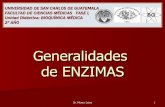UNIVERSIDAD DE SAN CARLOS DE GUATEMALA FACULTAD DE ... · de ENZIMAS UNIVERSIDAD DE SAN CARLOS DE GUATEMALA FACULTAD DE CIENCIAS MÉDICAS FASE I, Unidad Didáctica: BIOQUÍMICA MÉDICA