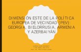 Dimensión este de la Política Europea de Vecindad (PEV ...³n este... · • El principal objetivo de la Asociación Oriental es acelerar la asociación política e intensificar