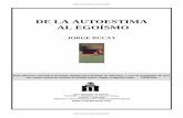 Bucay, Jorge - De la autoestima al egoísmolibroscristianosgratis.net/wp-content/uploads/2011/11/Bucay-Jorge-De-la...DE LA AUTOESTIMA AL EGOÍSMO JORGE BUCAY Este libro fue pasado