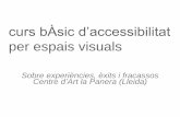 curs bÀsic d’accessibilitat per espais visuals · Entenem la cultura en construcció, en constant transformació, per això al bell mig del centre històric de Lleida, en el triangle