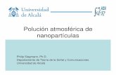 Polución atmosférica de nanopartículasagamenon.tsc.uah.es/Personales/philip/pdf/Presentacion Nanoparticulas.pdf · Polución atmosférica de nanopartículas Philip Siegmann, Ph.D.
