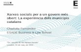 Xarxes socials per a un govern més obert: La experiència ... · Xarxes socials per a un govern més obert: La experiència dels municipis catalans Charlotte Fernández ESADE Business
