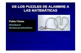 DE LOS PUZZLES DE ALAMBRE A LAS MATEMÁTICASpflores/textos/delospuzzlesalasmatematicas.pdf · – A) Aclarar la relación entre puzzles de alambre y las Matemáticas, – B) Analizar