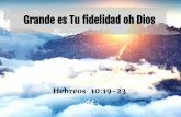 Grande es Tu fidelidad oh Dios - Todo es acerca de Cristoiglesiapetra.org/sites/default/files/predicas/2017/Feb/notas/Predica19... · Grande es Tu fidelidad oh Dios Hebreos 10:19-23.