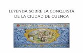 LEYENDA SOBRE LA CONQUISTA DE LA CIUDAD DE CUENCAelpolizon.ecea.es/wp-content/uploads/2017/06/LEYENDA-SOBRE-LA... · de San Mateo. •De este modo, según la leyenda, en la reconquista