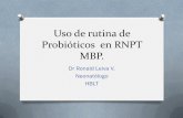 Uso de rutina de Probióticos en RNPT MBP. de rutina de Probioticos en RNPT MBP.pdf · O POSTBIOTICOS: productos derivados de la fregamentación de microorganismos, pueden producir