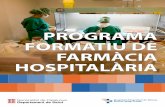 PROGRAMA FORMATIU DE FARMÀCIA HOSPITALÀRIA1).pdf · 3 PROGRAMA FORMATIU DE FARMÀCIA HOSPITALÀRIA 1. L’especialitat de Farmàcia hospitalària L’especialitat de Farmàcia Hospitalària