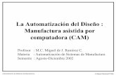 La Automatización del Diseño : Manufactura asistida por ...4b3b619cf3694.pdf.upl/cadcam[1].pdf · proceso de maquinado de piezas mecánicas complejas. • La característica principal