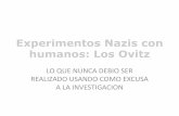 Experimentos Nazis con humanos: Los Ovitzfundacionbios.org/files/Experimentos Nazis con humanos.pdf · del propio Adolf Hitler, donde se podía ver a la familia aterrorizada y cantando