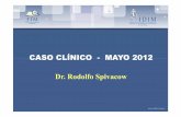 CASO CLÍNICO - MAYO 2012 · CASO CLÍNICO Antecedentes personales Ca. de mama izquierda en 1997 (mastectomía parcial), con recidiva en 2004 (cirugía + quimio+ radioterapia + tamoxifeno).