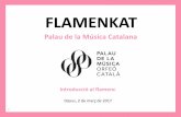 Flamenkat - Orfeó Català · 2019-02-07 · y los dientes de marfil y tu boca es una fuente donde una noche bebí agua con ansias de muerte Olas de la mar en calma concha cuajá