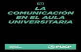 N.° 1 LA COMUNICACIÓN EN EL AULA UNIVERSITARIAidu.pucp.edu.pe/.../06/01-Comunicacion-en-el-aula-vf.pdf · 2019-06-28 · aula, es uno que, y volviendo a nuestra explicación de
