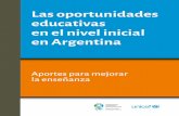 Las oportunidades en Argentinaoei.org.ar/lineas_programaticas/documentos/EDUCACION_Las...Índice Agradecimientos 7 Prólogos 9 Siglas 15 Presentación 17 Capítulo 1. El nivel inicial