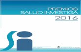 PREMIOS SALUD INVESTIGA 2016 - Argentina.gob.ar€¦ · de los resultados y su implementación, el aporte a la resolución de problemas defi-nidos como prioritarios, la contribución