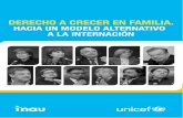 DERECHO A CRECER EN FAMILIA. · 2016-08-25 · Derecho a crecer en familia. Hacia un modelo alternativo a la internación Instituto del Niño y Adolescente del Uruguay, INAU Fondo
