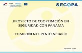 PROYECTO DE COOPERACIÓN EN SEGURIDAD CON PANAMÁ COMPONENTE … · UNODC en su momento propone que el Proyecto SECOPA a través de su componente de reforma ... estándares internacionales