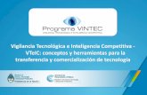 Vigilancia Tecnológica e Inteligencia Competitiva - VTeIC ... · ¨Es el proceso ético y sistemático de recolección de información, análisis y diseminación pertinente, precisa,