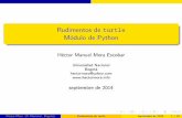 Rudimentos de turtle M odulo de PythonRudimentos de turtle M odulo de Python H ector Manuel Mora Escobar Universidad Nacional Bogot a hectormora@yahoo.com septiembre de 2014 H ector
