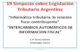 19 Simposio sobre Legislación Tributaria ArgentinaObjetivo: control de la evasión fiscal mediante identificación de los ciudadanos y residentes de EEUU que tengan dinero o fondos