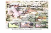 Manual de Agricultura Ecológica - Camino Sostenible · práctica de la agricultura ecológica en trabajo de desarrollo rural, abordan de manera ordenada y sencilla, los principios
