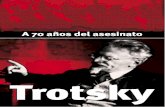Trotsky · 2010-08-11 · El 21 de agosto de 1940 León Trotsky murió en la ciudad de México, asesinado por un agente de la GPU. Expulsado de la Unión Soviética en 1928, exiliado