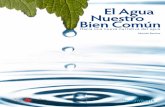 El Agua Nuestro Bien Común - mx.boell.org · En pos de una nueva narrativa del agua dulce basada ... política de deforestación y el cercamiento de los ámbitos comunes se reprodu-jeron